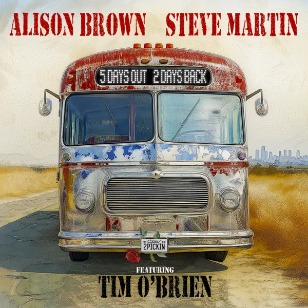 5 Days Out, 2 Days Back (feat. Tim O'Brien) — Alison Brown & Steve Martin