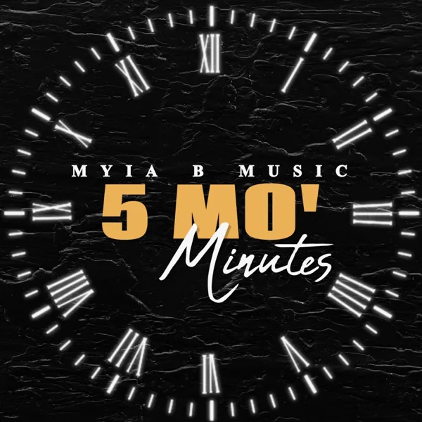 5 Mo' Minutes — Myia B Music