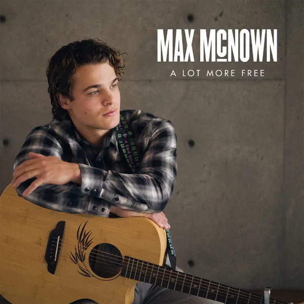 A Lot More Free — Max McNown