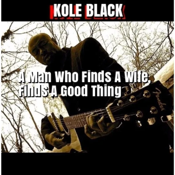 A Man Who Finds a Wife, Finds a Good Thing (The Wedding Song) — Kole Black