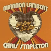 A Song To Sing — Miranda Lambert & Chris Stapleton