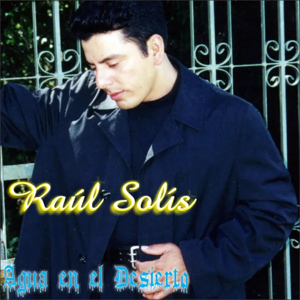 Agua En El Desierto — Raul Solis