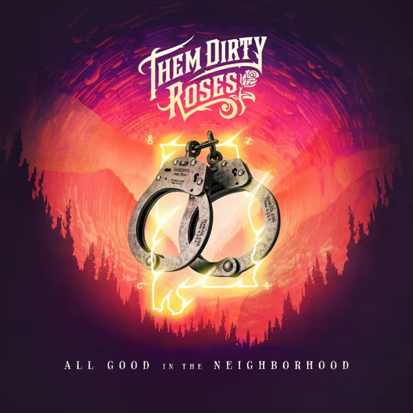 All Good In The Neighborhood — Them Dirty Roses
