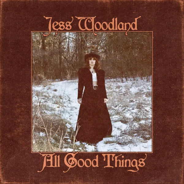 All Good Things — Jess Woodland