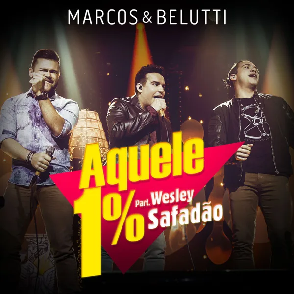 Aquele 1% (feat. Wesley Safadão) — Marcos & Belutti