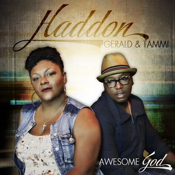 Awesome God — Gerald Haddon & Tammi Haddon
