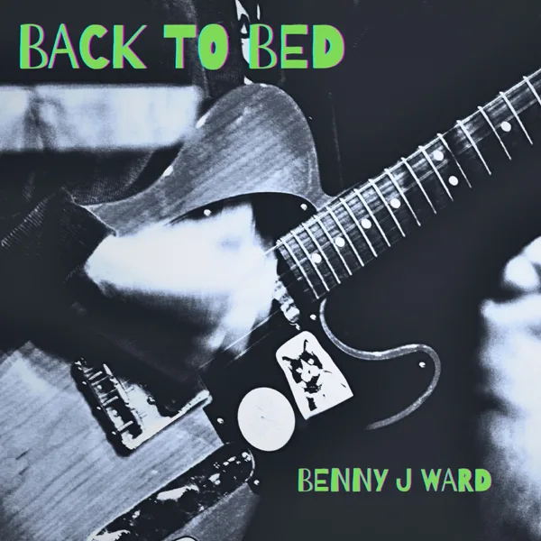 Back To Bed — Benny J Ward