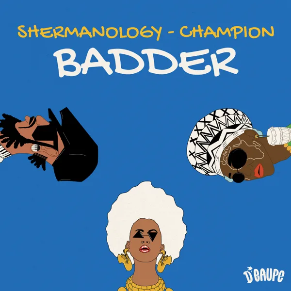 Badder — Shermanology & Champion