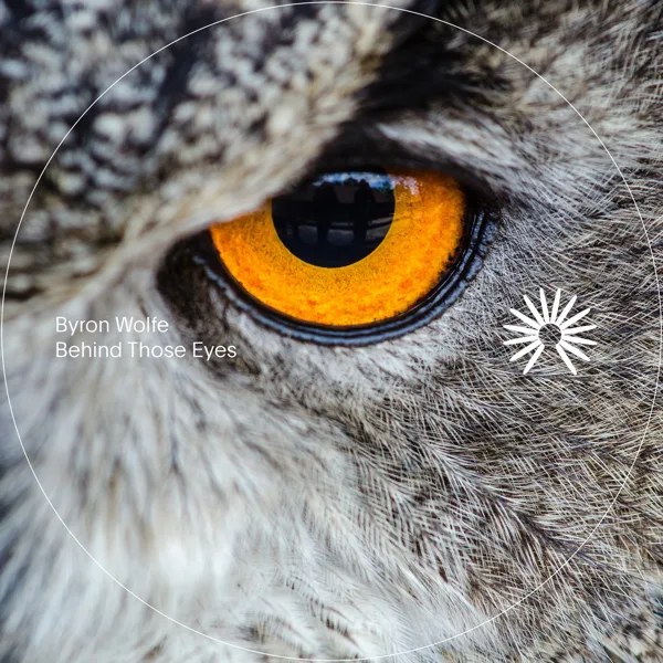 Behind Those Eyes — Byron Wolfe