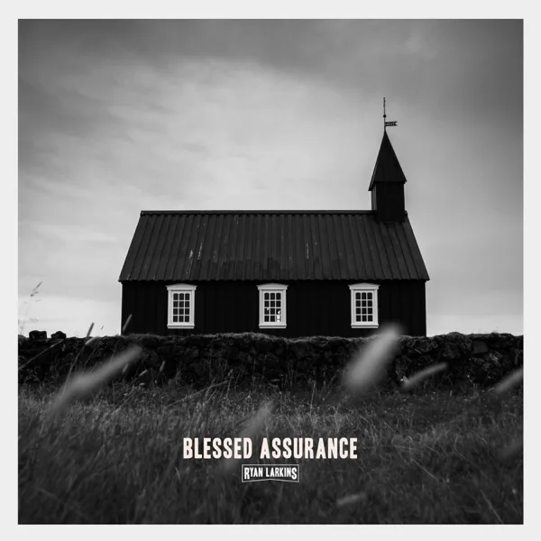 Blessed Assurance — Ryan Larkins