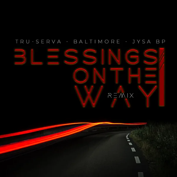 Blessings on the Way (Remix) [feat. George Enzy, Baltimore & Jysa Bp] — TRU-SERVA