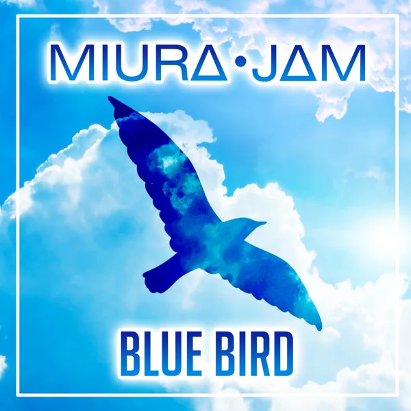 Blue Bird (From "Naruto Shippuden") — Miura Jam