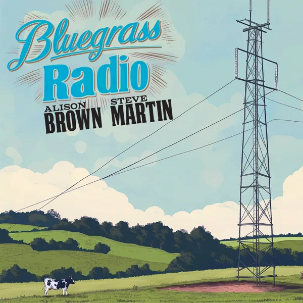 Bluegrass Radio (feat. Sam Bush, Stuart Duncan, Trey Hensley & Todd Phillips) — Alison Brown & Steve Martin