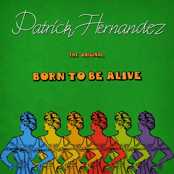Born to Be Alive (Mix 79) — Patrick Hernandez