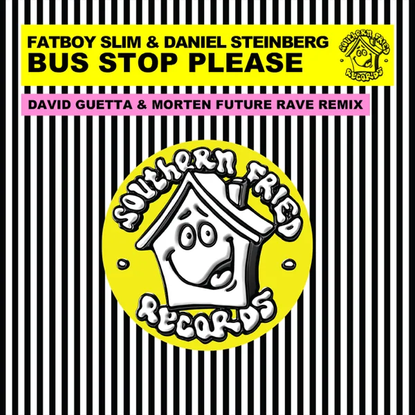 Bus Stop Please (David Guetta & Morten Future Rave Remix) [Extended] — Fatboy Slim & Daniel Steinberg