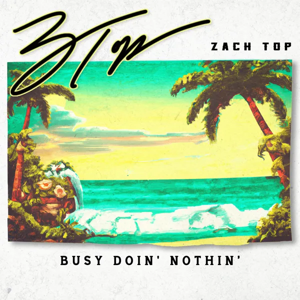 Busy Doin' Nothin' — Zach Top