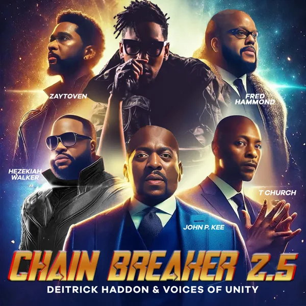 Chain Breaker 2.5 (feat. Hezekiah Walker, John P. Kee, Fred Hammond, T Church & Zaytoven) — Deitrick Haddon & Voices Of Unity