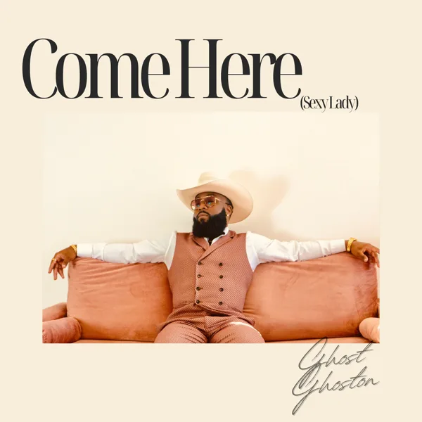 Come Here (Sexy Lady) — Ghost Ghoston