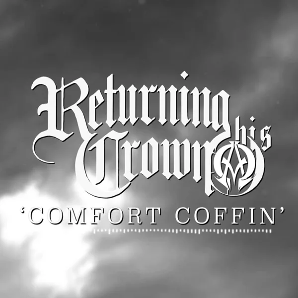 Comfort Coffin — Returning His Crown