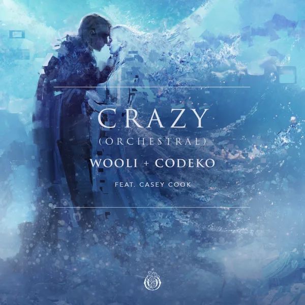 Crazy (feat. Casey Cook) [Orchestral] — Wooli & Codeko
