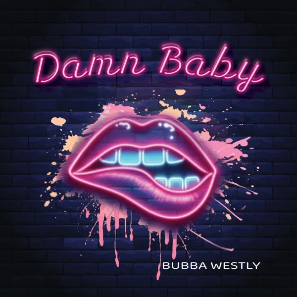 Damn Baby — Bubba Westly