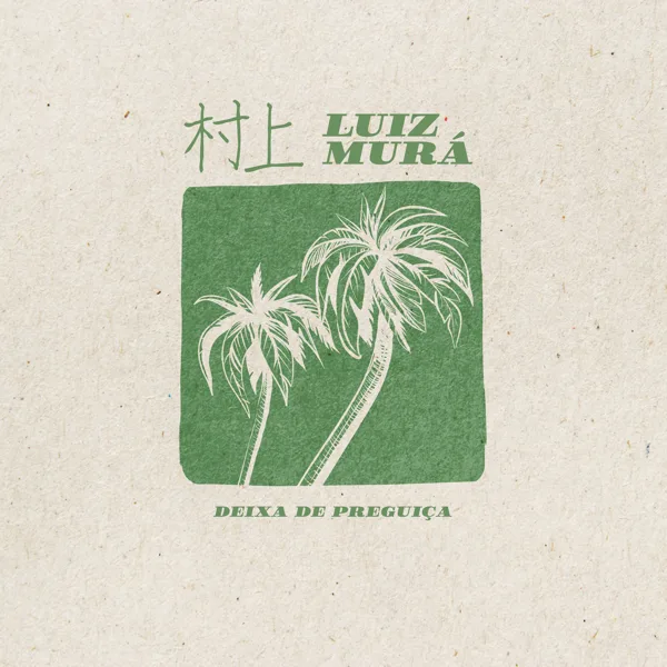 Deixa de Preguiça — Luiz Murá