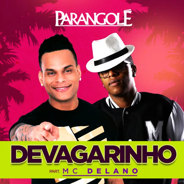 Devagarinho (feat. Mc Delano) — Parangolé