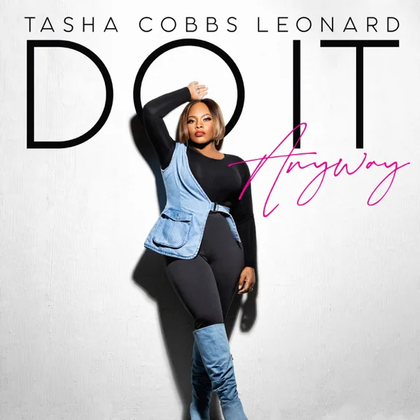 Do It Anyway — Tasha Cobbs Leonard