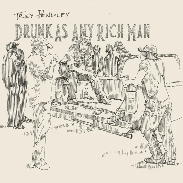 Drunk As Any Rich Man — Trey Pendley