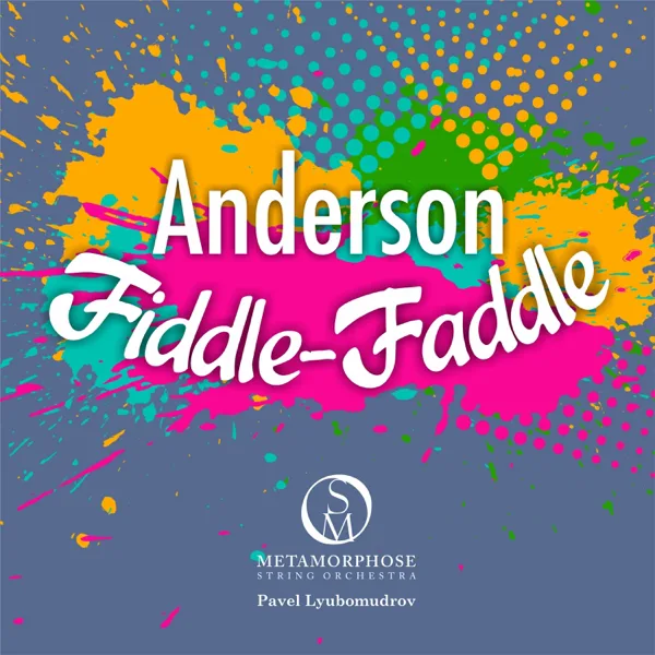 Fiddle Faddle — Metamorphose String Orchestra & Pavel Lyubomudrov