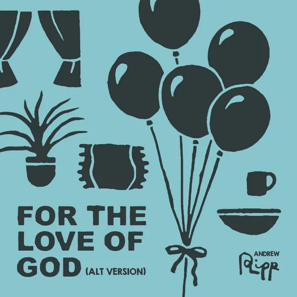 For the Love of God (Alt Version) — Andrew Ripp