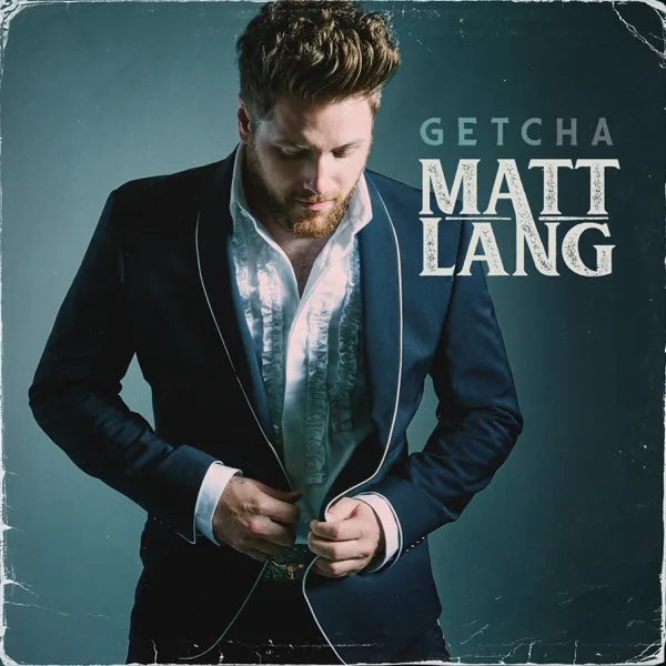 Getcha — Matt Lang