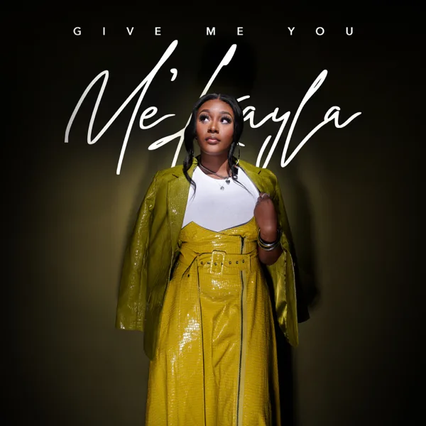 Give Me You — Me’Kayla