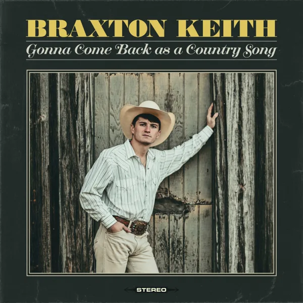 Gonna Come Back as a Country Song — Braxton Keith