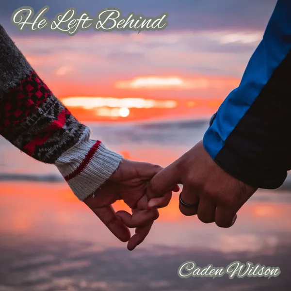 He Left Behind — Caden Wilson