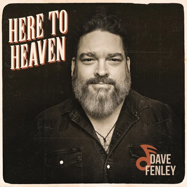 Here to Heaven — Dave Fenley