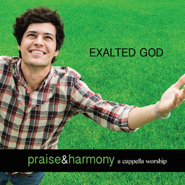 Highly Exalted — Praise and Harmony