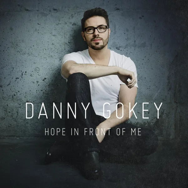 Hope in Front of Me — Danny Gokey