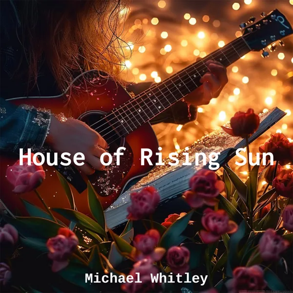 House Of Rising Sun — Michael Whitley