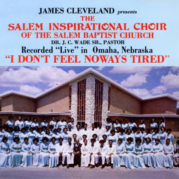 I Don't Feel Noways Tired - Part 2 (feat. James Cleveland) — The Salem Inspirational Choir