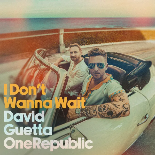 I Don't Wanna Wait — David Guetta & OneRepublic