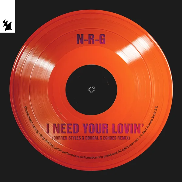 I Need Your Lovin' (Darren Styles X Dougal X Echoes Remix) — N-R-G