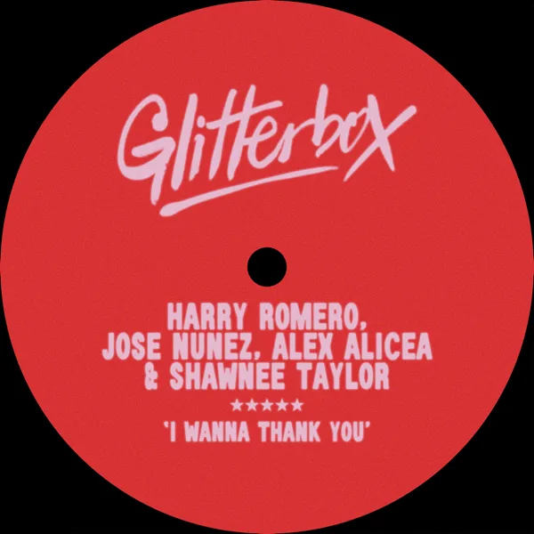 I Wanna Thank You (Extended Mix) — Harry Romero, Jose Nunez, Alex Alicea & Shawnee Taylor
