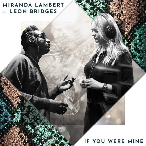If You Were Mine — Miranda Lambert & Leon Bridges