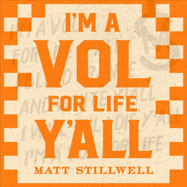 I'm a Vol for Life Y'all — Matt Stillwell