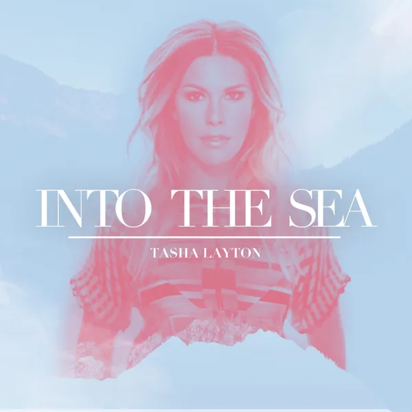Into the Sea (It's Gonna Be Ok) — Tasha Layton