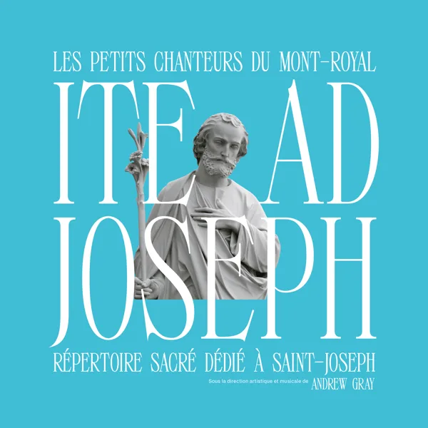 Ite ad Joseph, Op. 90 — Les Petits Chanteurs du Mont-Royal & Andrew Gray