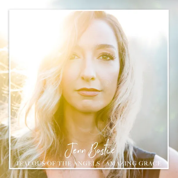 Jealous of the Angels / Amazing Grace — Jenn Bostic