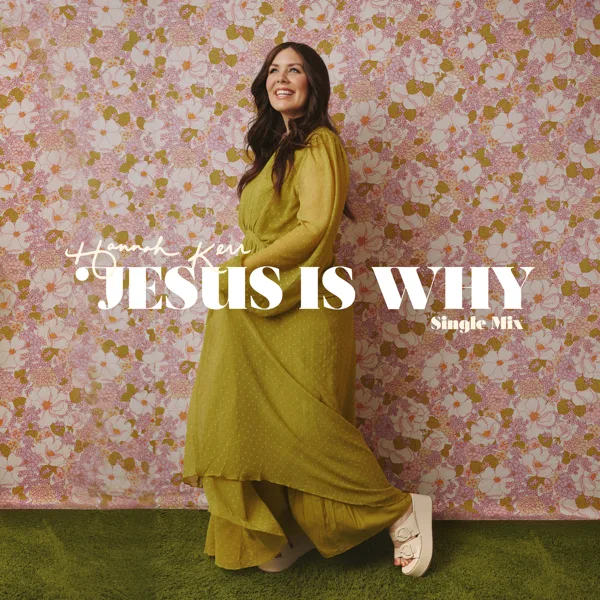 Jesus Is Why (Single Mix) — Hannah Kerr
