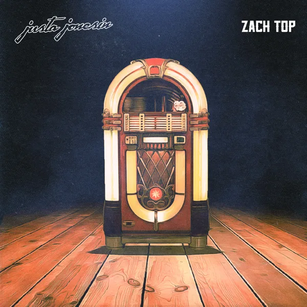 Justa Jonesin' — Zach Top